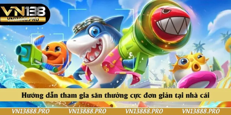 Các siêu phẩm bắn cá tại  VN138 độc đáo đáng trải nghiệm
