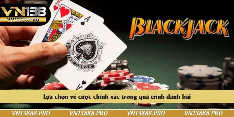 Lựa chọn vé cược chính xác trong quá trình đánh bài