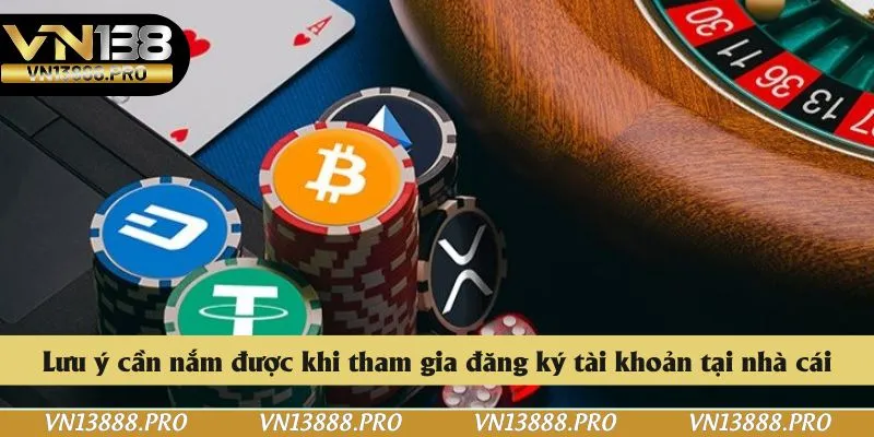 Lưu ý cần nắm được khi tham gia đăng ký tài khoản tại nhà cái