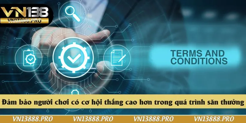 Đảm bảo người chơi có cơ hội thắng cao hơn trong quá trình săn thưởng
