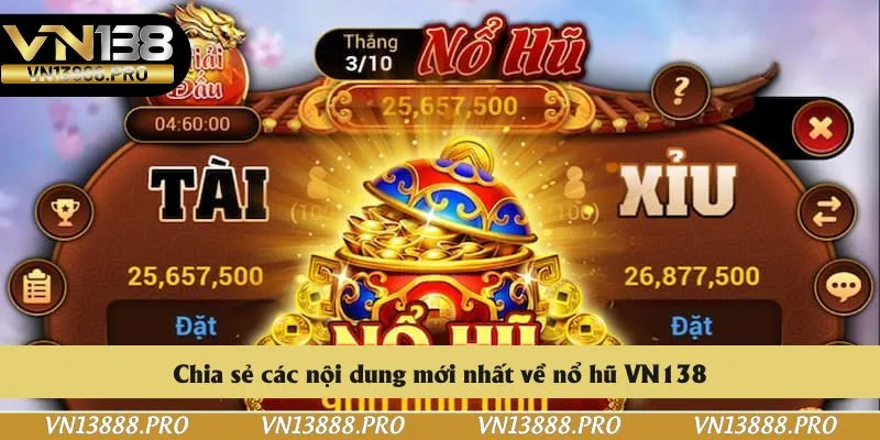 Chia sẻ các nội dung mới nhất về nổ hũ VN138