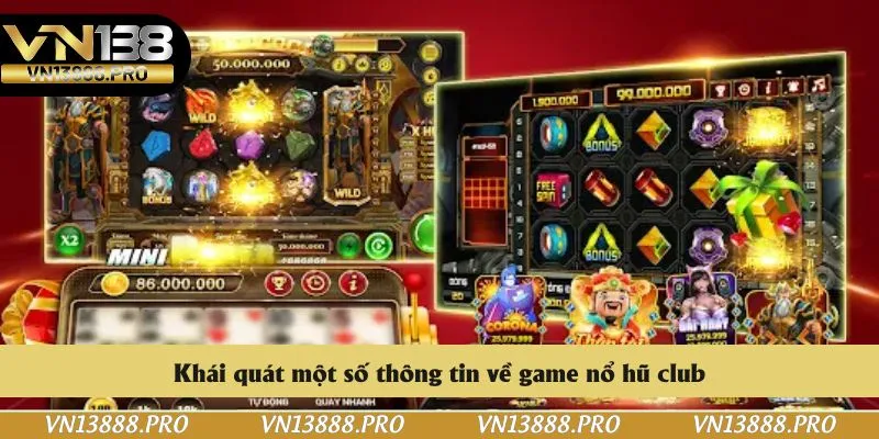 Khái quát một số thông tin về game nổ hũ club