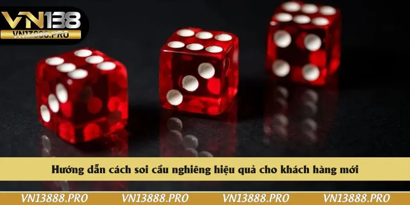 Hướng dẫn cách soi cầu nghiêng hiệu quả cho khách hàng mới