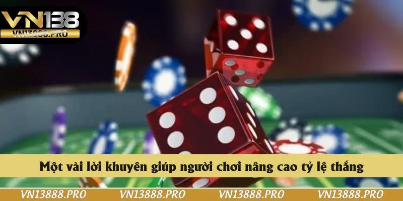 Một vài lời khuyên giúp người chơi nâng cao tỷ lệ thắng