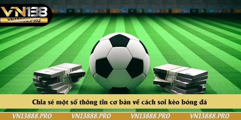 Chia sẻ một số thông tin cơ bản về cách soi kèo bóng đá 