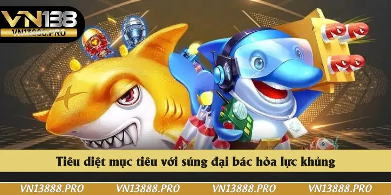 Tiêu diệt mục tiêu với súng đại bác hỏa lực khủng