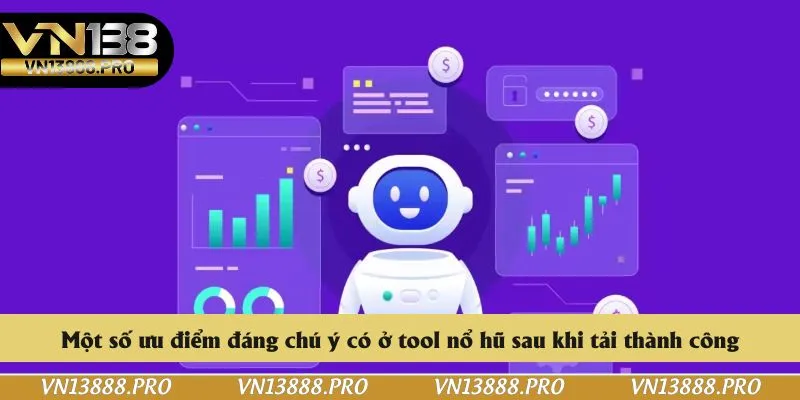 Một số ưu điểm đáng chú ý có ở tool nổ hũ sau khi tải thành công