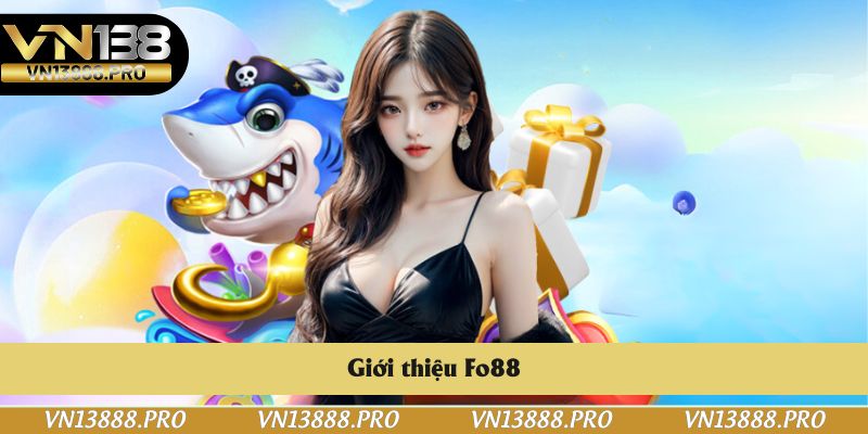 Đôi điều khái quát về Fo88
